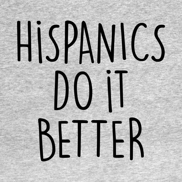 HISPANICS DO IT BETTER by eyesblau